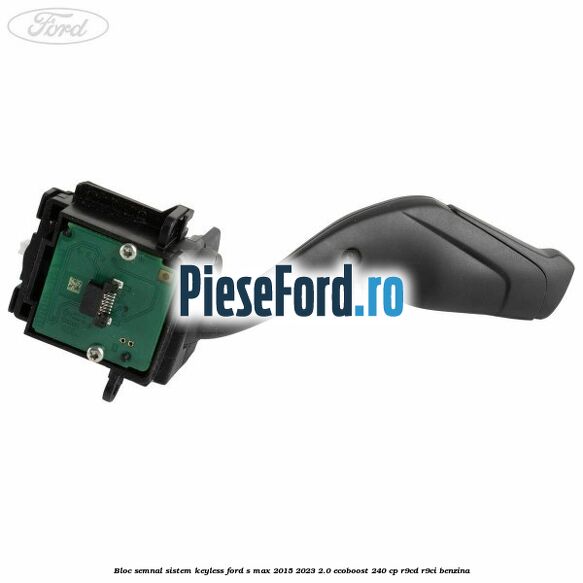 Bloc semnal sistem keyless Ford S-Max 2015-2023 2.0 EcoBoost 240 cp R9CD, R9CI benzina