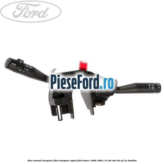Bloc semnal, stergator fara stergator spate Ford Escort 1995-1998 1.6 16V 4x4 90 cp L1E benzina