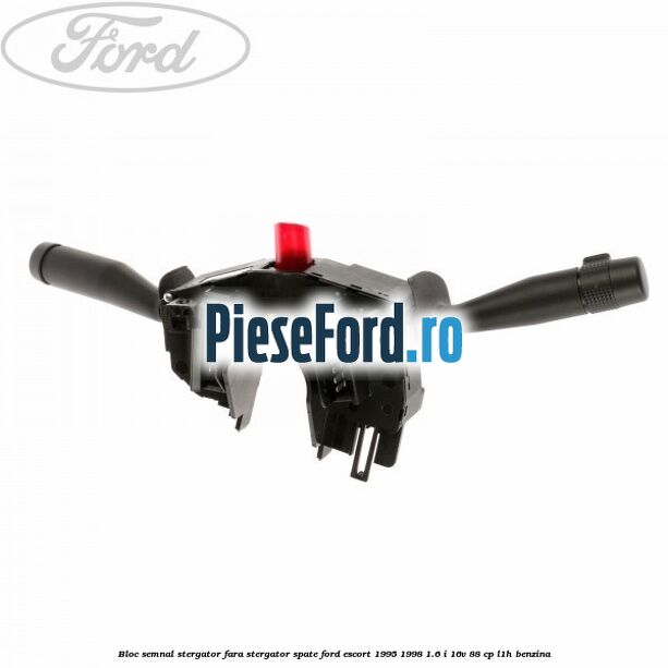 Bloc semnal, stergator fara stergator spate Ford Escort 1995-1998 1.6 i 16V 88 cp L1H benzina