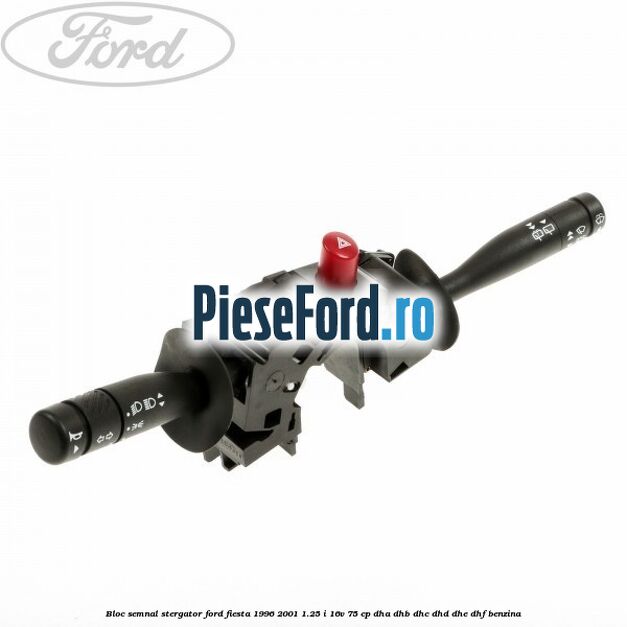 Bloc semnal stergator Ford Fiesta 1996-2001 1.25 i 16V 75 cp DHA, DHB, DHC, DHD, DHE, DHF benzina
