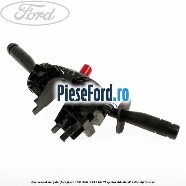 Bloc semnal stergator Ford Fiesta 1996-2001 1.25 i 16V 75 cp DHA, DHB, DHC, DHD, DHE, DHF benzina