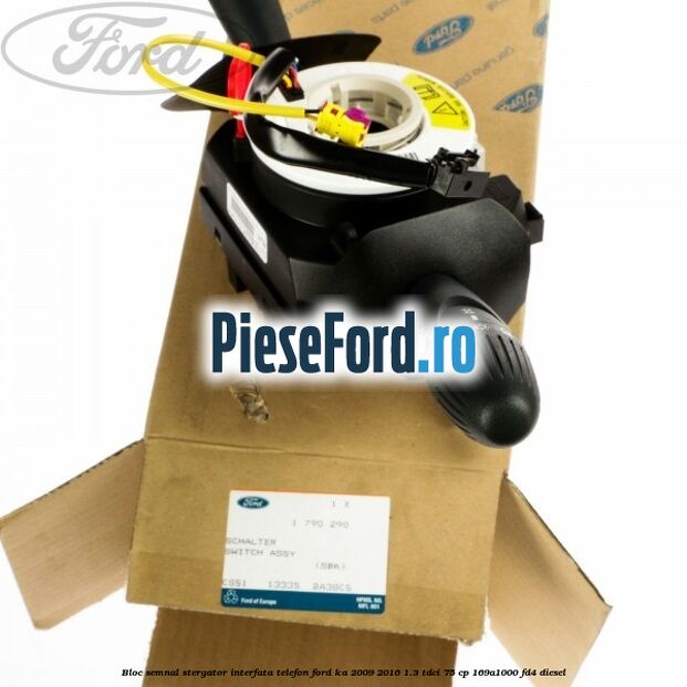 Bloc semnal stergator interfata telefon Ford Ka 2009-2016 1.3 TDCi 75 cp 169A1000, FD4 diesel