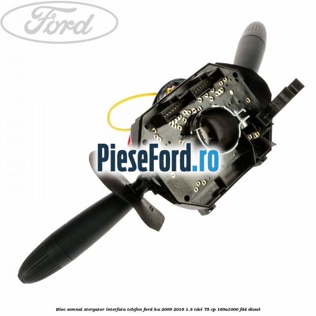 Bloc semnal stergator interfata telefon Ford Ka 2009-2016 1.3 TDCi 75 cp 169A1000, FD4 diesel