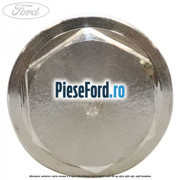 Blocator selector cutie viteza 5 trepte Ford Fiesta 2013-2017 1.25 60 cp STJA, STJB, STJC, STJD benzina