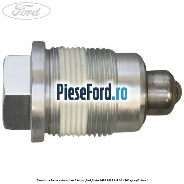 Blocator selector cutie viteza 5 trepte Ford Fiesta 2013-2017 1.5 TDCi 100 cp XUJH diesel