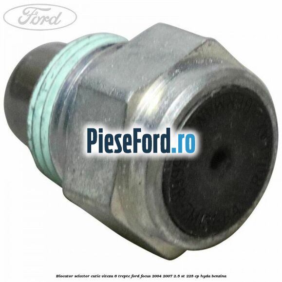 Blocator selector cutie viteza 6 trepte Ford Focus 2004-2007 2.5 ST 225 cp HYDA benzina