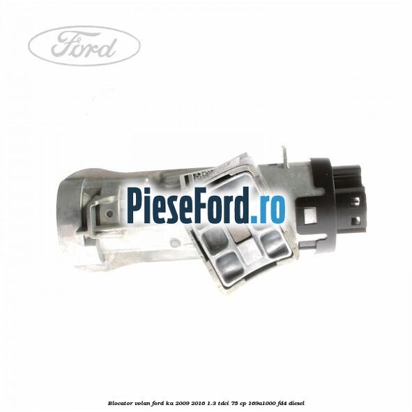 Blocator volan Ford Ka 2009-2016 1.3 TDCi 75 cp 169A1000, FD4 diesel