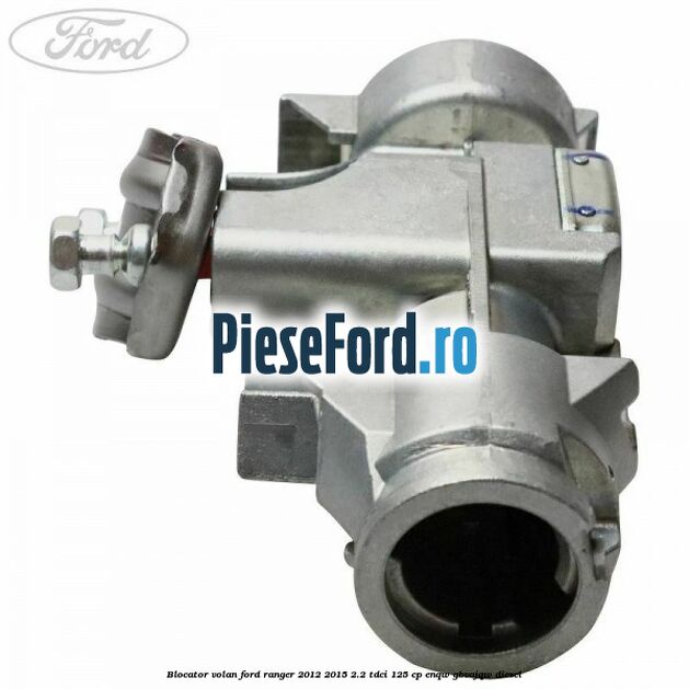 Blocator volan Ford Ranger 2012-2015 2.2 TDCi 125 cp ENQW, GBVAJQW diesel