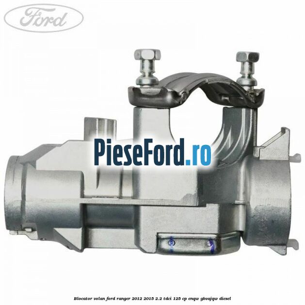 Blocator volan Ford Ranger 2012-2015 2.2 TDCi 125 cp ENQW, GBVAJQW diesel