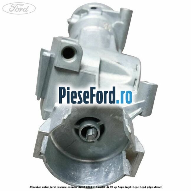 Blocator volan Ford Tourneo Connect 2002-2014 1.8 Turbo Di 90 cp HCPA, HCPB, HCPC, HCPD, P9PA diesel