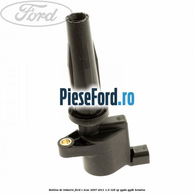 Bobina de inductie Ford C-Max 2007-2011 1.8 125 cp QQDA, QQDB benzina