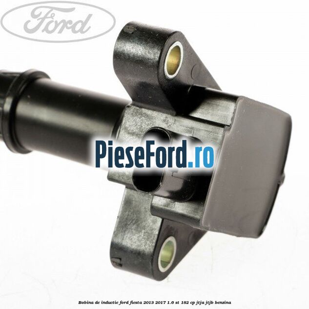 Bobina de inductie Ford Fiesta 2013-2017 1.6 ST 182 cp JTJA, JTJB benzina