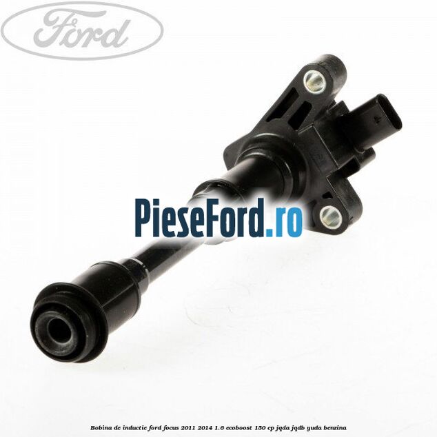 Bobina de inductie Ford Focus 2011-2014 1.6 EcoBoost 150 cp