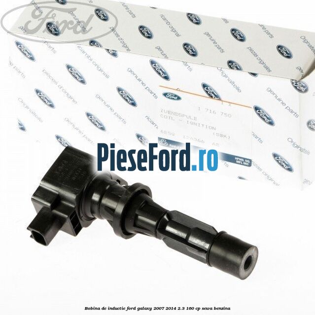 Bobina de inductie Ford Galaxy 2007-2014 2.3 160 cp SEWA benzina