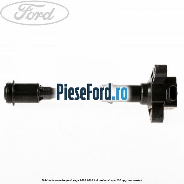 Bobina de inductie Ford Kuga 2013-2016 1.6 EcoBoost 4x4 182 cp JTMA benzina