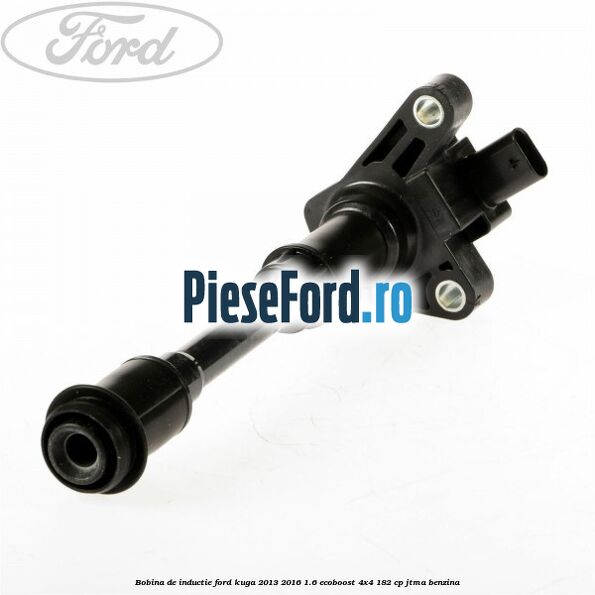Bobina de inductie Ford Kuga 2013-2016 1.6 EcoBoost 4x4 182 cp JTMA benzina