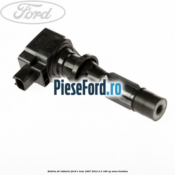 Bobina de inductie Ford S-Max 2007-2014 2.3 160 cp SEWA benzina