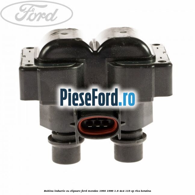Bobina inductie cu clipsare Ford Mondeo 1993-1996 1.8 4x4 115 cp RKA benzina