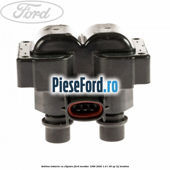 Bobina inductie cu clipsare Ford Mondeo 1996-2000 1.6 i 90 cp Bobina inductie cu clipsare Ford Mondeo 1996-2000 1.6 i 90 cp L1J benzina
