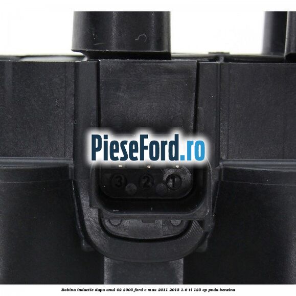 Bobina inductie dupa anul 02/2005 Ford C-Max 2011-2015 1.6 Ti 125 cp PNDA benzina