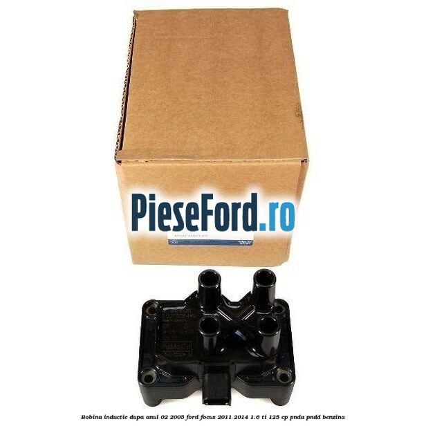 Bobina inductie dupa anul 02/2005 Ford Focus 2011-2014 1.6 Ti 125 cp PNDA, PNDD benzina