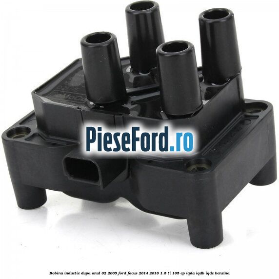 Bobina inductie dupa anul 02/2005 Ford Focus 2014-2018 1.6 Ti 105 cp IQDA, IQDB, IQDC benzina