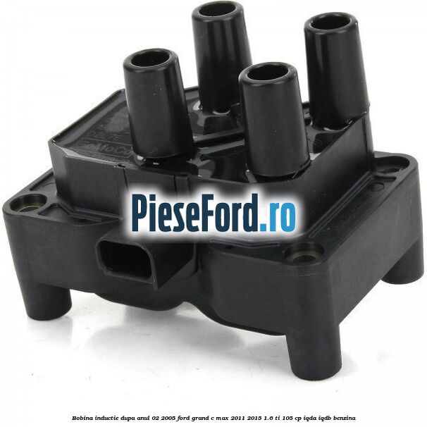 Bobina inductie dupa anul 02/2005 Ford Grand C-Max 2011-2015 1.6 Ti 105 cp