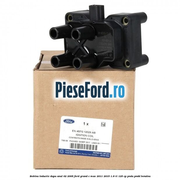 Bobina inductie dupa anul 02/2005 Ford Grand C-Max 2011-2015 1.6 Ti 125 cp PNDA, PNDD benzina