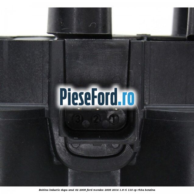Bobina inductie dupa anul 02/2005 Ford Mondeo 2008-2014 1.6 Ti 110 cp RHBA benzina