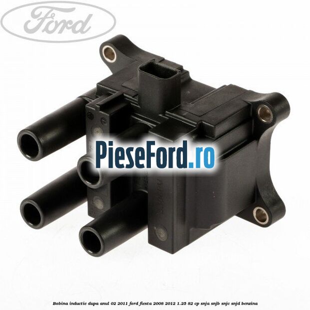 Bobina inductie dupa anul 02/2011 Ford Fiesta 2008-2012 1.25 82 cp Bobina inductie dupa anul 02/2011 Ford Fiesta 2008-2012 1.25 82 cp SNJA, SNJB, SNJC, SNJD benzina