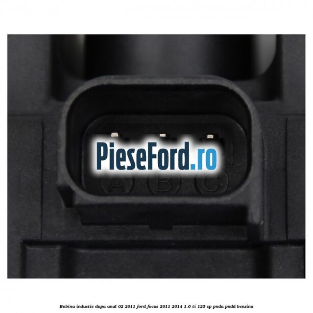Bobina inductie dupa anul 02/2011 Ford Focus 2011-2014 1.6 Ti 125 cp PNDA, PNDD benzina