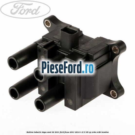 Bobina inductie dupa anul 02/2011 Ford Focus 2011-2014 1.6 Ti 85 cp XTDA, XTDB benzina
