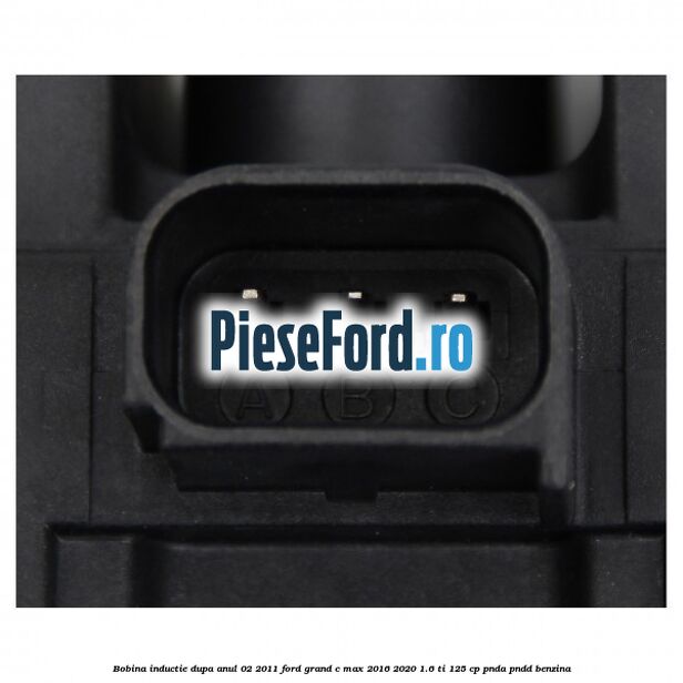 Bobina inductie dupa anul 02/2011 Ford Grand C-Max 2016-2020 1.6 Ti 125 cp PNDA, PNDD benzina