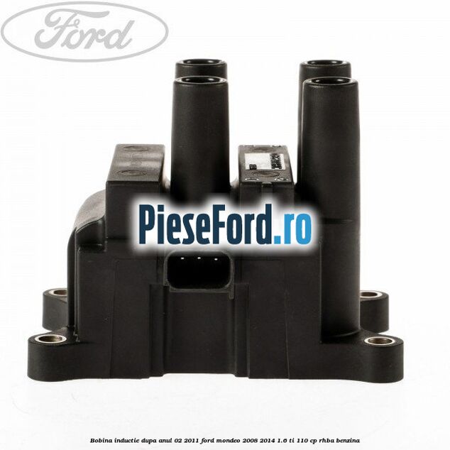 Bobina inductie dupa anul 02/2011 Ford Mondeo 2008-2014 1.6 Ti 110 cp RHBA benzina