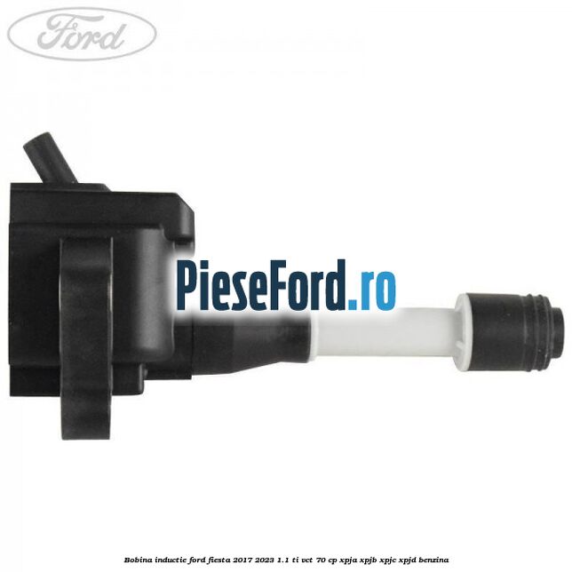 Bobina inductie Ford Fiesta 2017-2023 1.1 Ti-VCT 70 cp XPJA, XPJB, XPJC, XPJD benzina