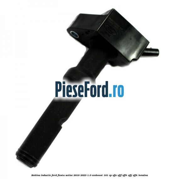 Bobina inductie Ford Fiesta Active 2018-2023 1.0 EcoBoost 101 cp SFJE, SFJF, SFJH, SFJJ, SFJK benzina
