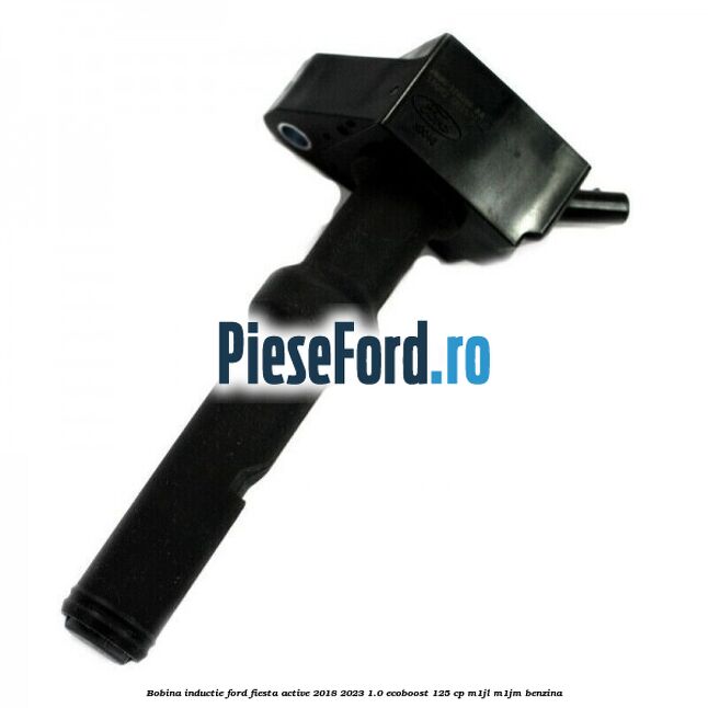 Bobina inductie Ford Fiesta Active 2018-2023 1.0 EcoBoost 125 cp M1JL, M1JM benzina
