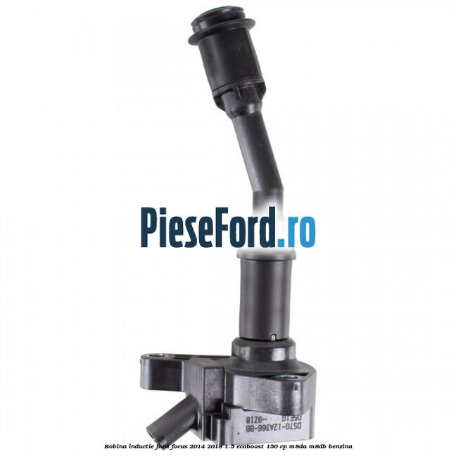 Bobina inductie Ford Focus 2014-2018 1.5 EcoBoost 150 cp M8DA, M8DB benzina