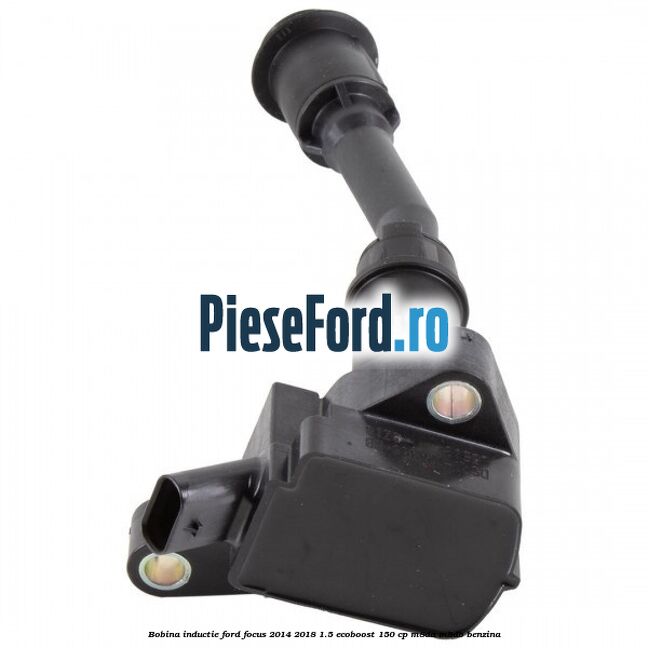 Bobina inductie Ford Focus 2014-2018 1.5 EcoBoost 150 cp M8DA, M8DB benzina