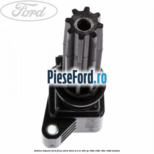 Bobina inductie Ford Focus 2014-2018 2.0 ST 250 cp R9DA, R9DB, R9DC, R9DD benzina