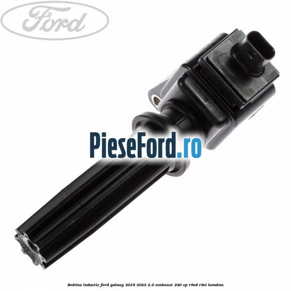 Bobina inductie Ford Galaxy 2015-2023 2.0 EcoBoost 240 cp R9CD, R9CI benzina