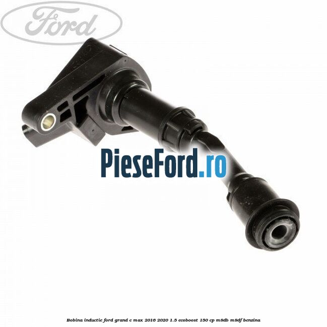 Bobina inductie Ford Grand C-Max 2016-2020 1.5 EcoBoost 150 cp M8DB, M8DF benzina