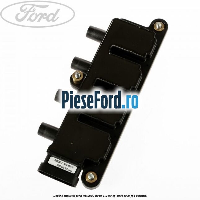 Bobina inductie Ford Ka 2009-2016 1.2 69 cp 169A4000, FP4 benzina