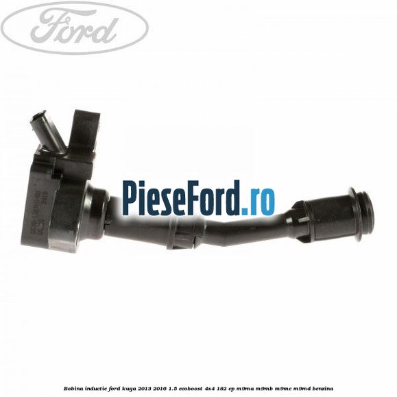 Bobina inductie Ford Kuga 2013-2016 1.5 EcoBoost 4x4 182 cp M9MA, M9MB, M9MC, M9MD benzina