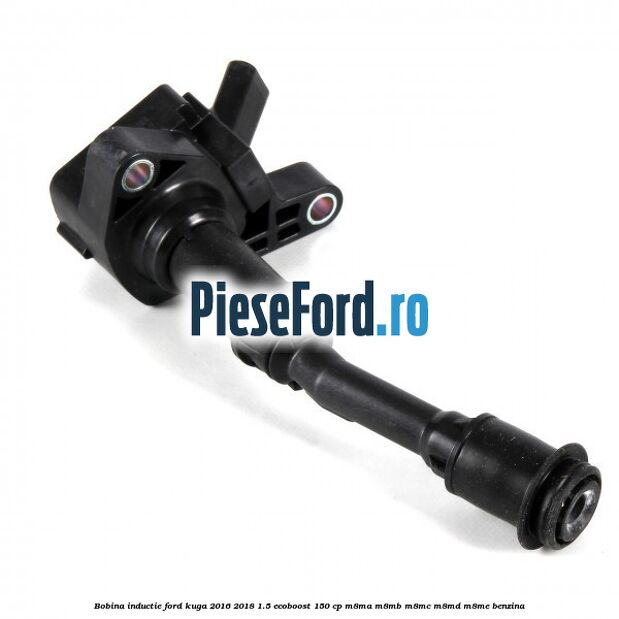 Bobina inductie Ford Kuga 2016-2018 1.5 EcoBoost 150 cp M8MA, M8MB, M8MC, M8MD, M8ME benzina