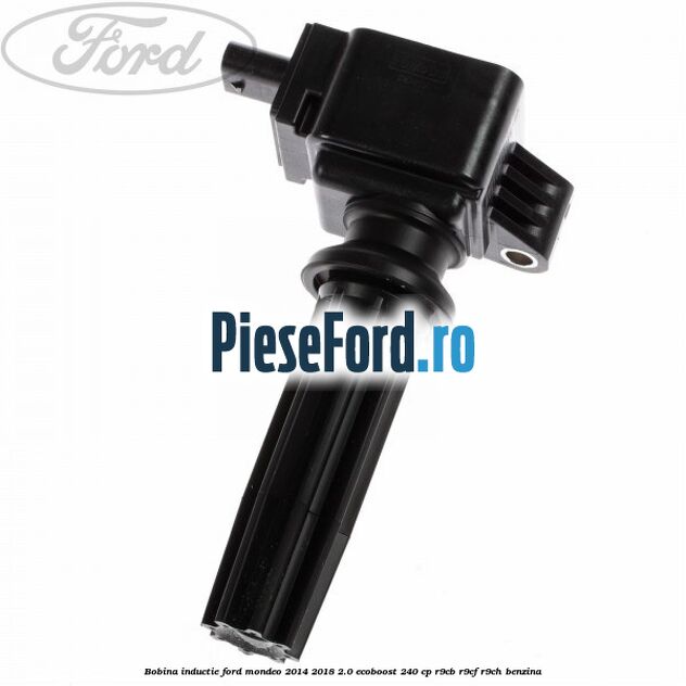Bobina inductie Ford Mondeo 2014-2018 2.0 EcoBoost 240 cp R9CB, R9CF, R9CH benzina