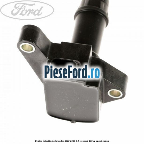 Bobina inductie Ford Mondeo 2019-2023 1.5 EcoBoost 165 cp UNCN benzina