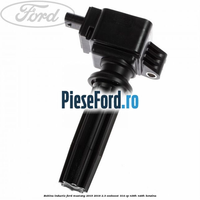 Bobina inductie Ford Mustang 2015-2018 2.3 EcoBoost 314 cp Bobina inductie Ford Mustang 2015-2018 2.3 EcoBoost 314 cp N38H, N48H benzina