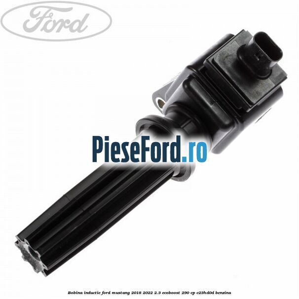 Bobina inductie Ford Mustang 2018-2022 2.3 EcoBoost 290 cp C23HD0D benzina