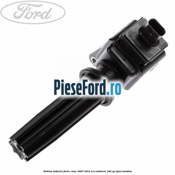 Bobina inductie Ford S-Max 2007-2014 2.0 EcoBoost 240 cp TPWA benzina
